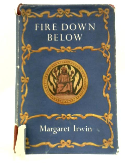 Fire Down Below von Margaret Irwin