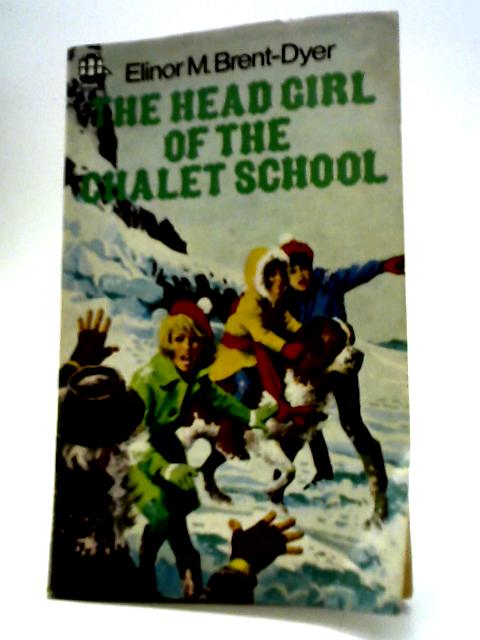 The Head Girl of the Chalet School By Elinor M. Brent-Dyer