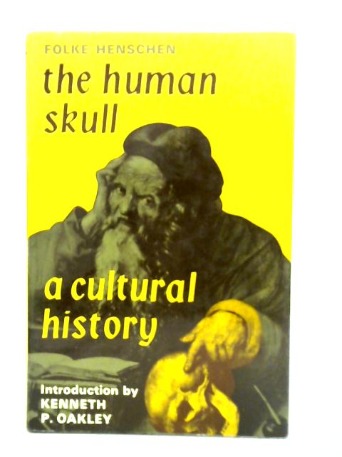 The Human Skull: A Cultural History By Folke Henschen