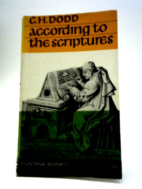 According to the Scriptures: The Sub-Structure of New Testament Theology By C. H. Dodd