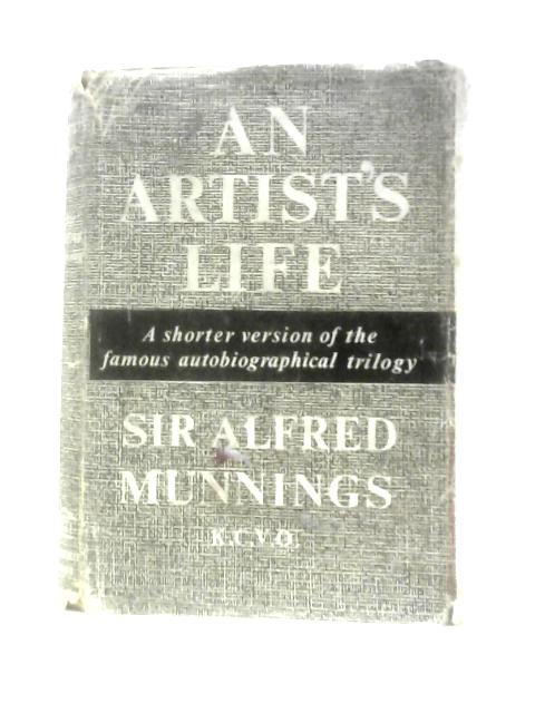 An Artist's Life: The Second Burst, The Finish By Sir Alfred Munnings