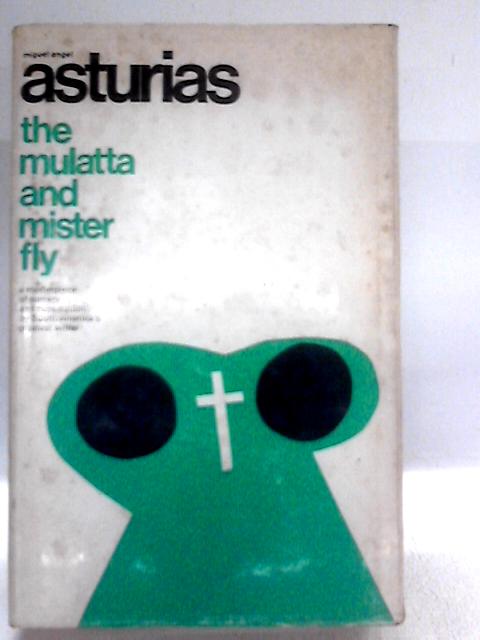 Mulatta and Mister Fly By Miguel Angel Asturias