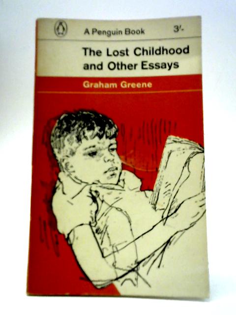 The Lost Childhood and Other Essays By Graham Greene