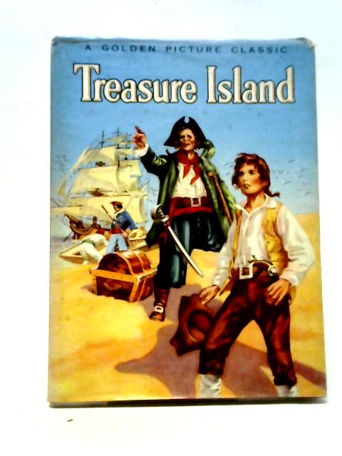 Robert Louis Stevenson's Treasure Island Especially Edited for The Golden Picture Classics By Anne Terry White