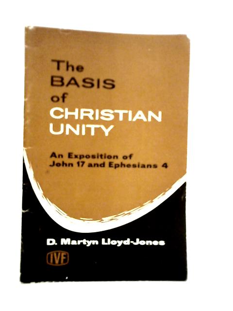 The Basis of Christian Unity von D.Martyn Lloyd-Jones