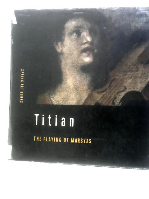 Titian: The Flaying Of Marsyas (Spring Art Books) von Jaromr Neumann