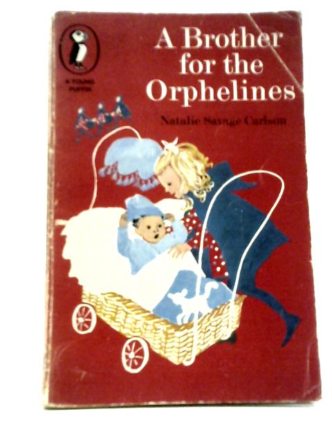 A Brother for the Orphelines By Natalie Savage Carlson