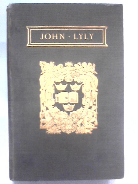 The Complete Works of John Lyly Vol. I By John Lyly