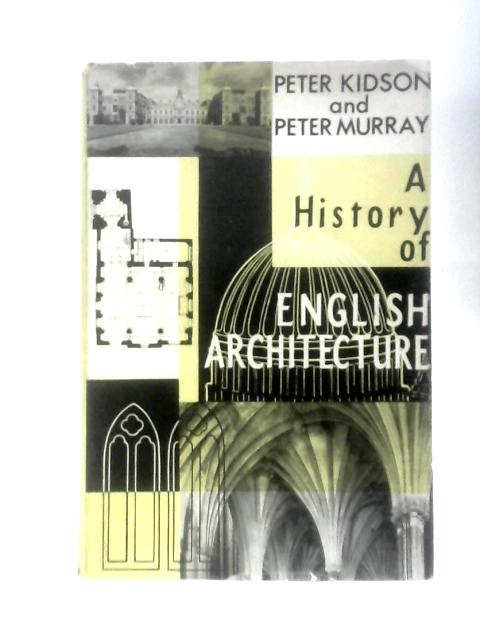 A History of English Architecture von Peter Kidson and Peter Murray