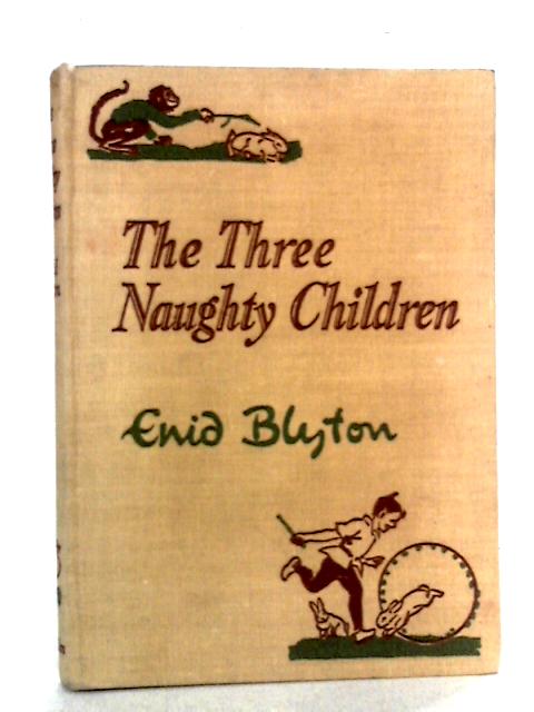 The Three Naughty Children, And Other Stories von Enid Blyton