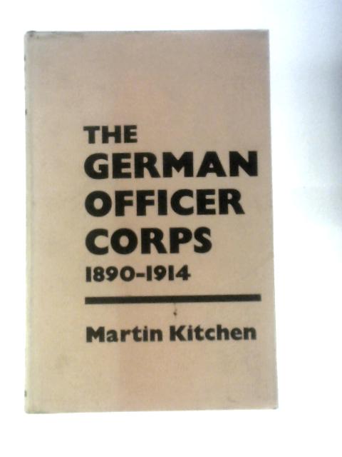 The German Officer Corps, 1890-1914 von Martin Kitchen