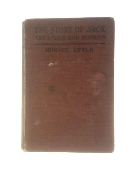 The Story of Jack and Other Dog Stories By Horace Lytle