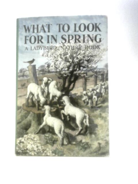 What To Look For In Spring (Ladybird Nature Series 536) von E.L. Grant Watson