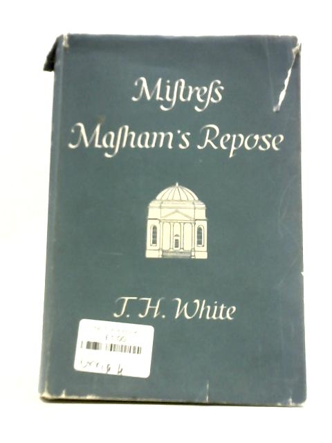 Mistress Masham's Repose By T. H. White