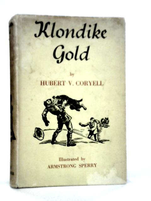 Klondike Gold By Hubert V.Coryell