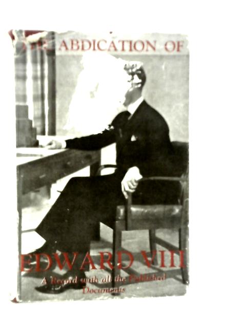 The Abdication of Edward VIII By J.Lincoln White