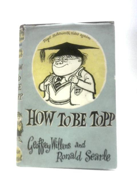 How To Be Topp By Geoffrey Willans & Ronald Searle