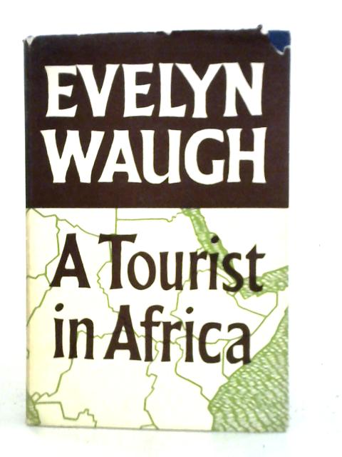 A Tourist in Africa By Evelyn Waugh