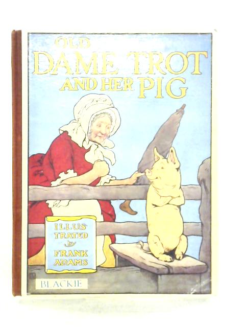 Old Dame Trot And Her Pig von Unstated