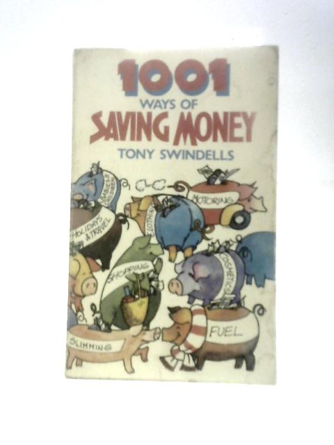 1001 Ways of Saving Money By Tony Swindells