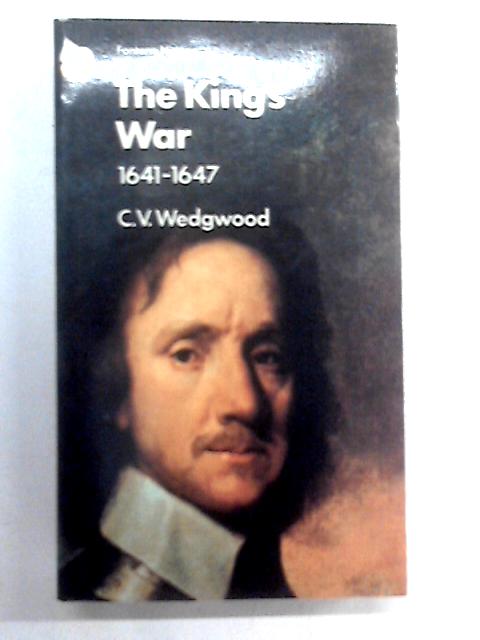 The King's War 1641-1647 By C. V. Wedgwood