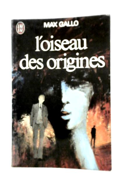 L'Oiseau des Origines von Max Gallo