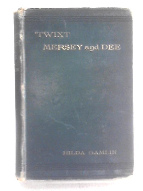 Twixt Mersey and Dee By Mrs. Hilda Gamlin