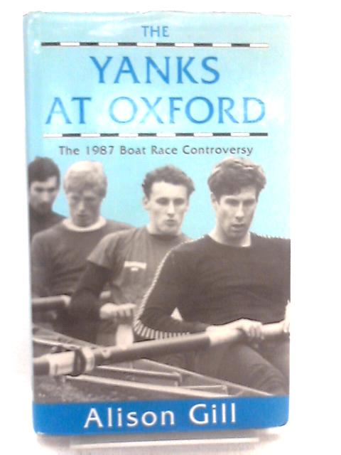 The Yanks at Oxford: The 1987 Boat Race Controversy By Alison Gill