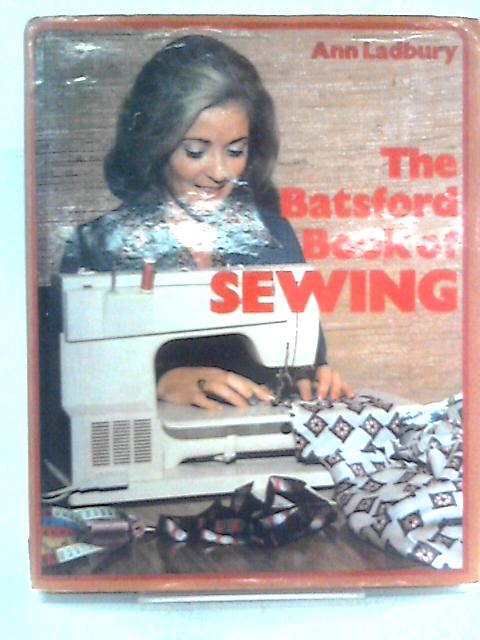 The Batsford Book of Sewing By Ann Ladbury