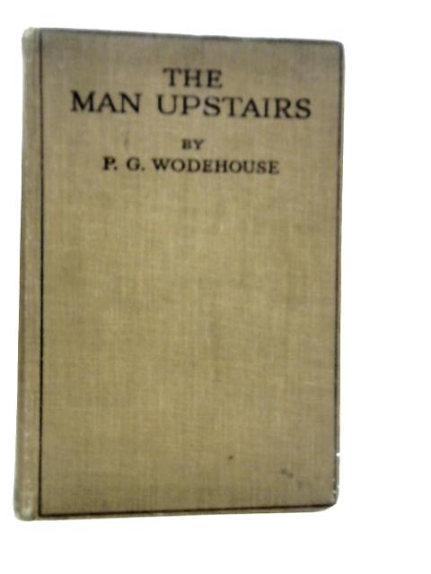 The Man Upstairs and Other Stories By P.G.Wodehouse