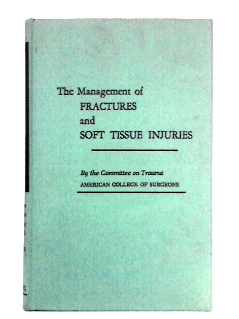 The Management Of Fractures And Soft Tissue Injuries von American College of Surgeons