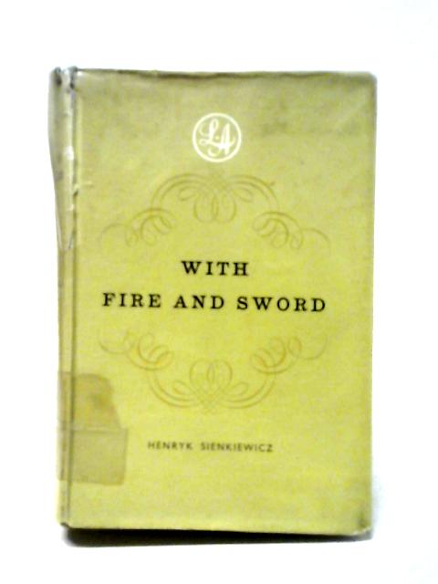 With Fire And Sword An Historical Novel of Poland And Russia By Henryk Sienkiewicz