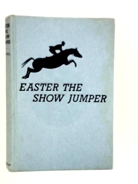 Easter, The Show Jumper By Hazel M.Peel