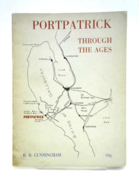 Portpatrick Through The Ages By R. R. Cunningham