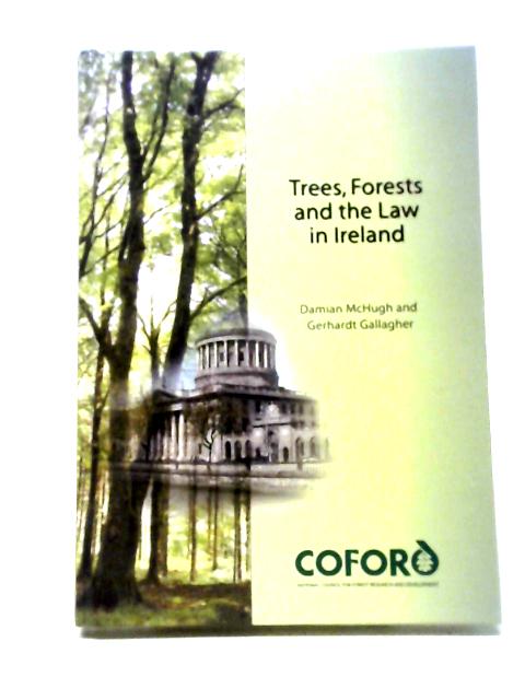 Trees, Forests and the Law in Ireland von Damian McHugh & G. Gallagher