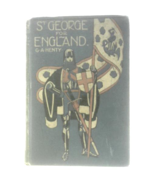 St. George for England: A Tale of Cressy and Poitiers von G.A.Henty