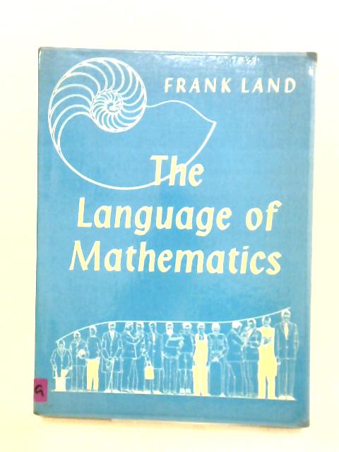 The Language of Mathematics By Frank Land