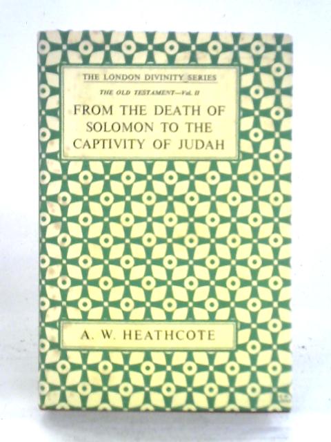 Book II Old Testament - From The Death Of Solomon To The Captivity Of Judah von A. W. Heathcote