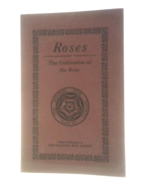 Roses. The Cultivation Of The Rose. With Plates von Bertram Park