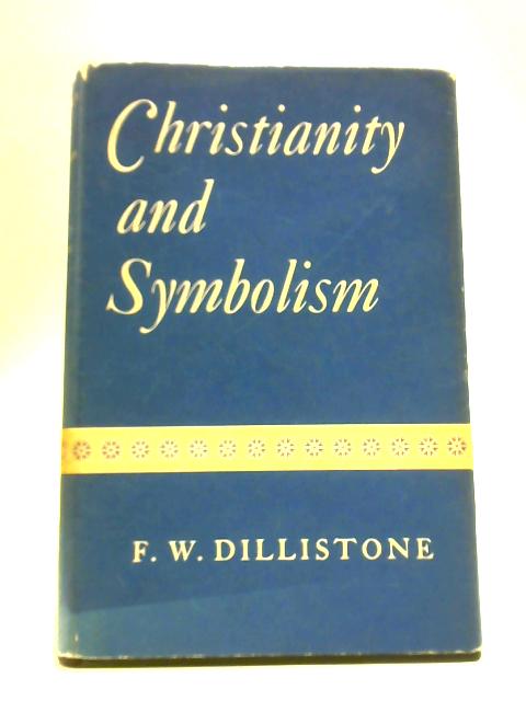 Christianity And Symbolism von F. W. Dillistone