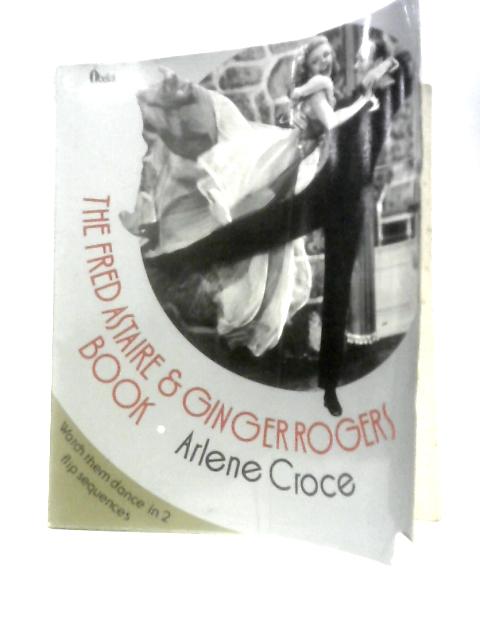 The Fred Astaire & Gingers Rogers Book By Arlene Croce