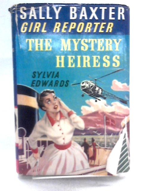 Sally Baxter, Girl Reporter and the Mystery Heiress By Sylvia Edwards