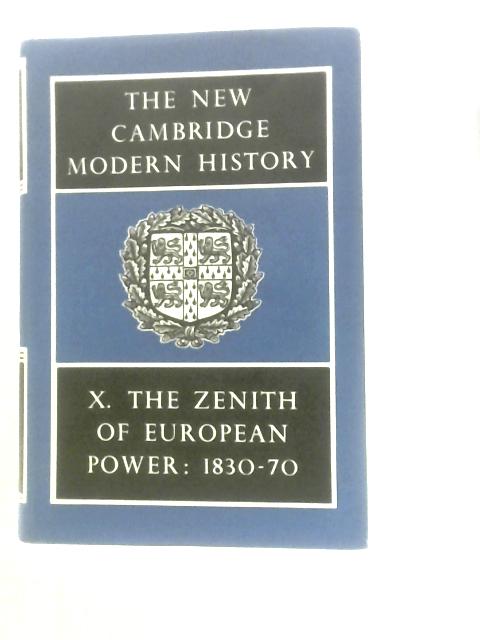 The New Cambridge Modern History Volume X: The Zenith of European Power 1830-70 von J.P.T.Bury (Ed.)