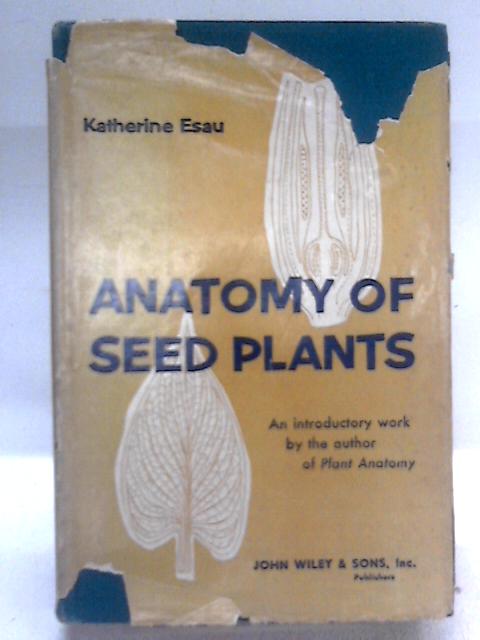 Anatomy of Seed Plants By Katherine Esau