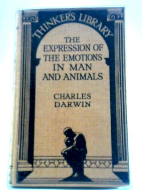 The Thinker's Library, No. 47: The Expression Of The Emotions In Man And Animals By Charles Darwin