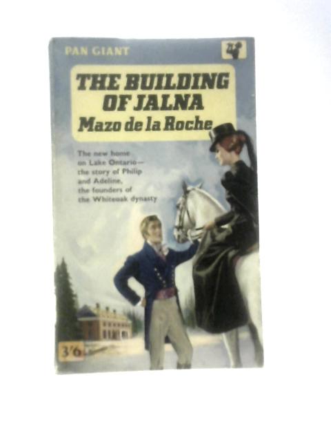 The Building of Jalna By Mazo de la Roche