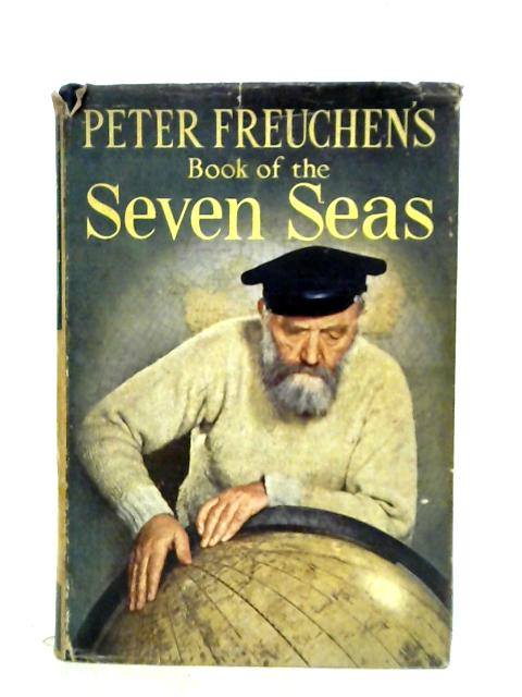 Peter Freuchen's Book of the Seven Seas By Peter Freuchen David Loth