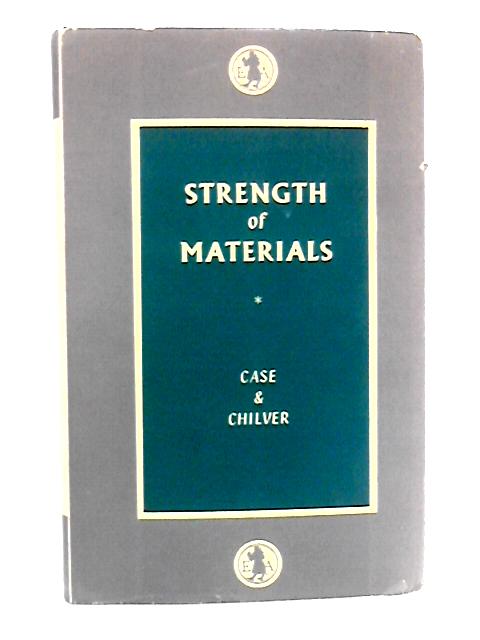 Strength of Materials von John Case, A.H. Chilver