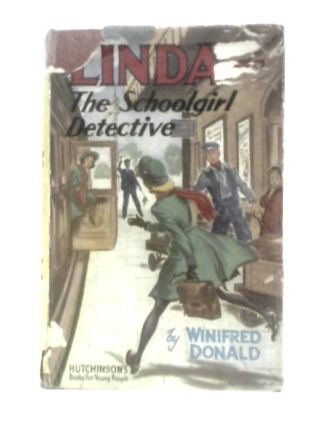 Linda: The Schoolgirl Detective By Winifred Donald