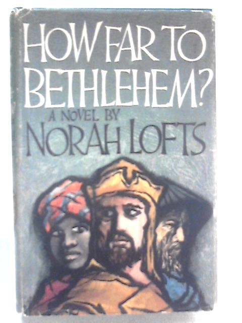 How Far to Bethlehem? von Norah Lofts